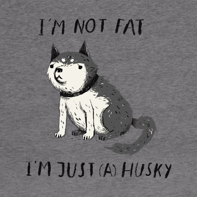 i'm not fat i'm just a husky T-shirt by Louisros